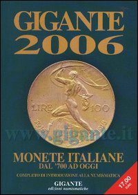 Gigante 2006. Monete italiane dal '700 ad oggi