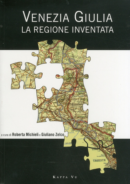 Venezia Giulia. La regione inventata