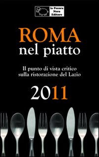 Roma nel piatto 2011. Il punto di vista critico sulla ristorazione del Lazio