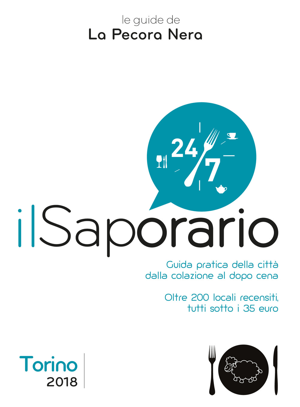 Il saporario. Torino 2018. Guida pratica della città dalla colazione al dopo cena