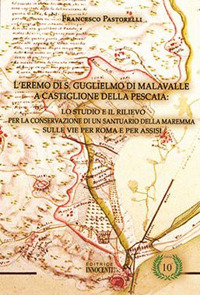L'eremo di S. Guglielmo di Malavalle: lo studio e il rilievo per la conservazione di un santuario della Maremma sulle vie per Roma e per Assisi