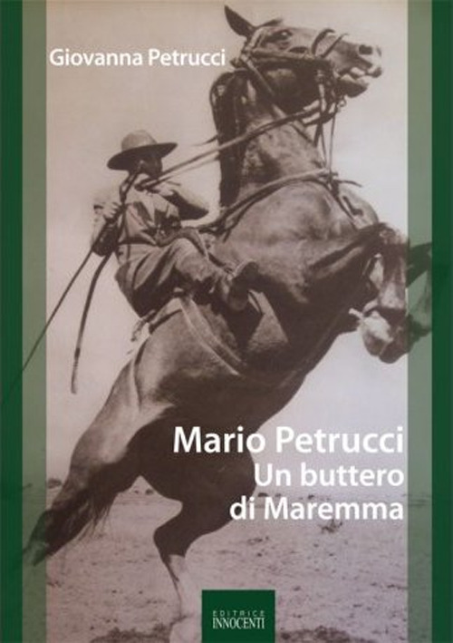 Mario Petrucci. Un buttero di Maremma