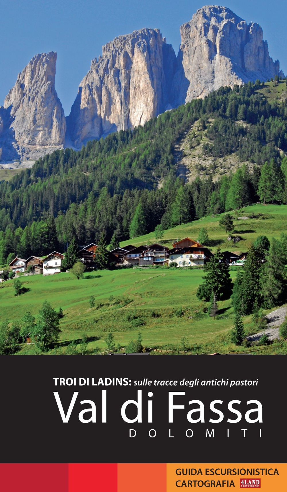 Val di Fassa. Dolomiti. Troi di Ladins: sulle tracce degli antichi pastori