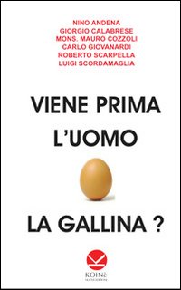 Viene prima l'uomo o la gallina?