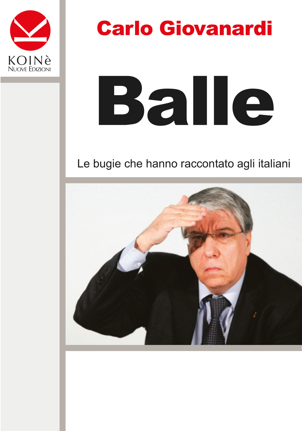 Balle. Le bugie che hanno raccontato agli italiani