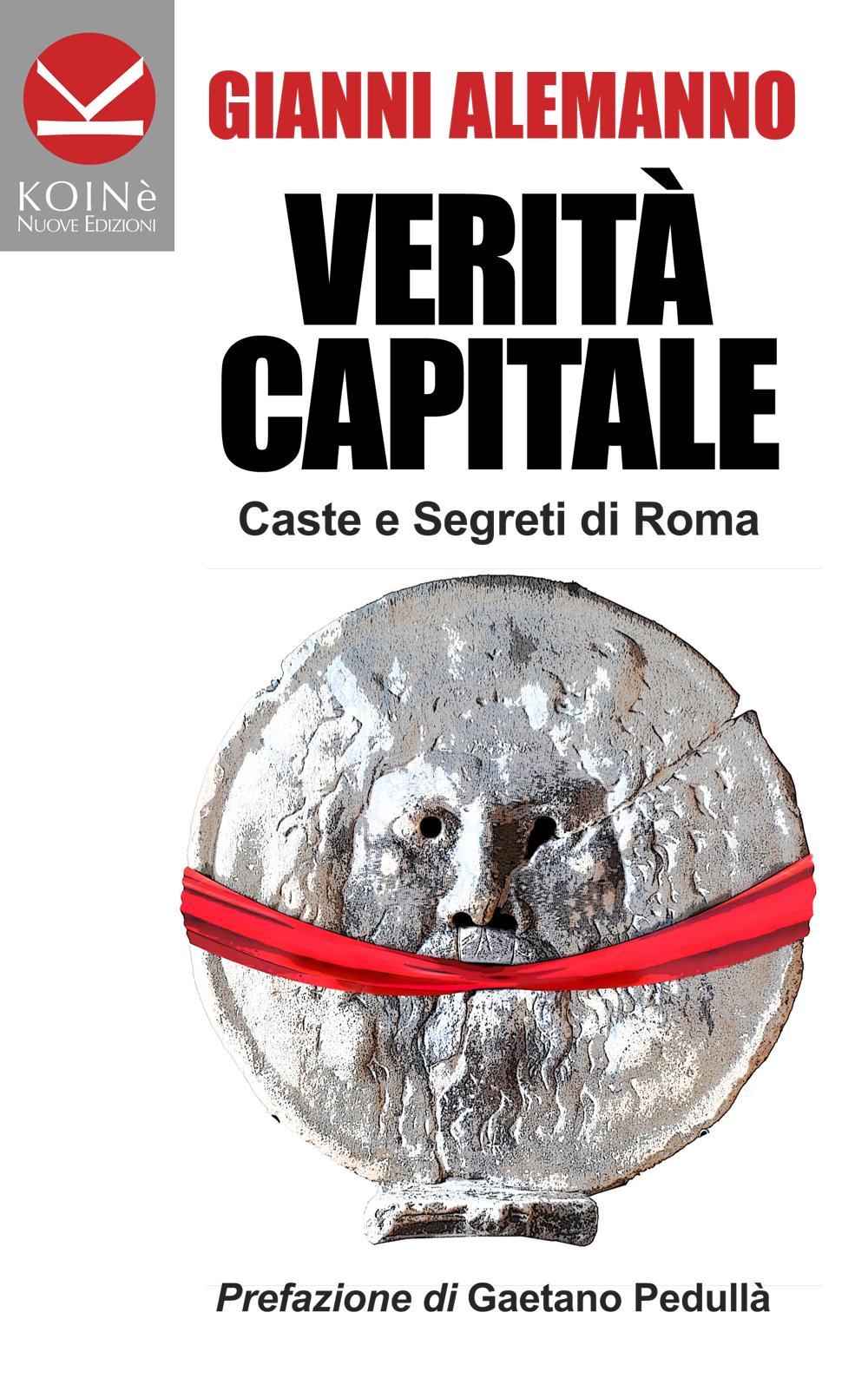 Verità capitale. Caste e segreti di Roma