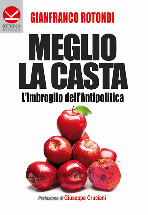 Meglio la casta. L'imbroglio dell'antipolitica