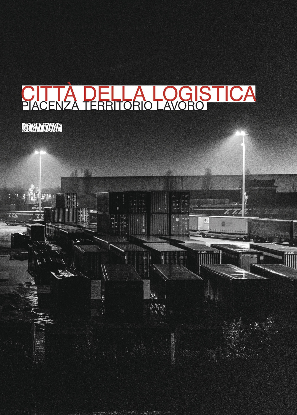 Città della logistica. Piacenza territorio lavoro