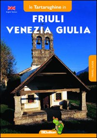 Friuli Venezia Giulia. Ediz. inglese