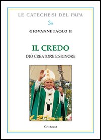 Il Credo. Dio creatore e Signore