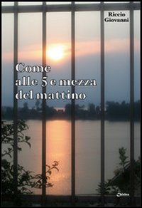 Come alle 5 e mezza del mattino