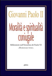 Moralità e spiritualità coniugale. Riflessioni sull'enciclica Humanae Vitae