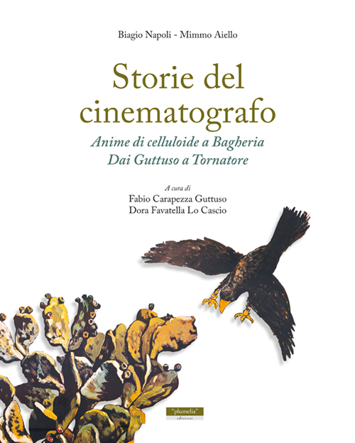 Storie del cinematografo. Anime di celluloide a Bagheria. Dai Guttuso a Tornatore