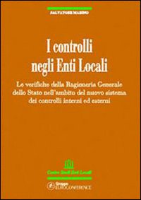 I controlli negli enti locali. Le verifiche della ragioneria generale dello Stato nell'ambito del nuovo sistema dei controlli interni ed esterni