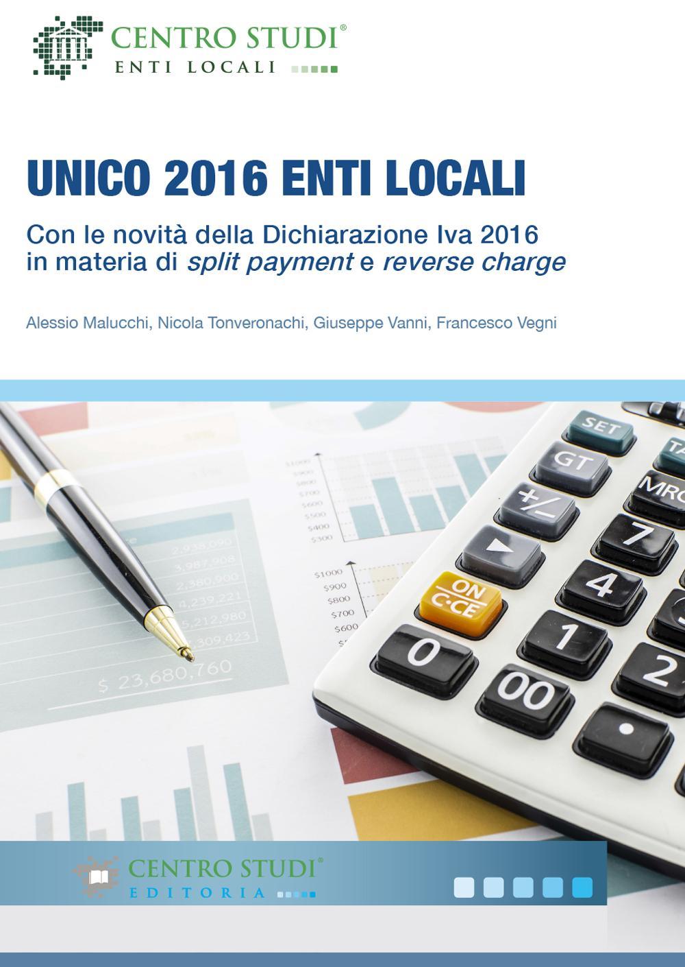 Unico 2016 enti locali. Con le novità della dichiarizione IVA 2016 in materia di split payment e reverse charge