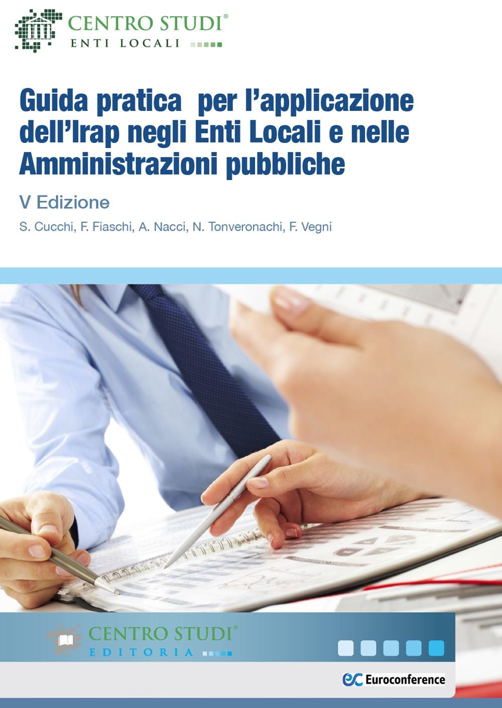 Guida pratica per l'applicazione dell'Irap negli enti locali e nelle amministrazioni pubbliche. Una guida operativa all'applicazione dell'Irap negli enti locali