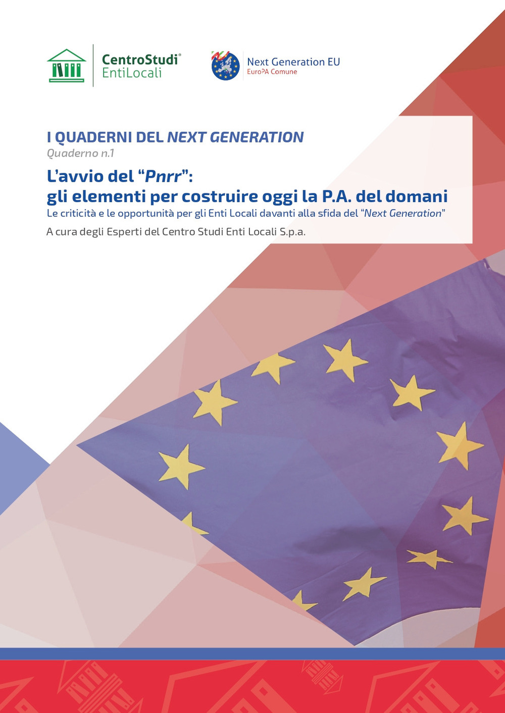 L'avvio del «PNRR»: gli elementi per costruire oggi la P.A. del domani. Le criticità e le opportunità per gli enti locali davanti alla sfida del «Next Generation»