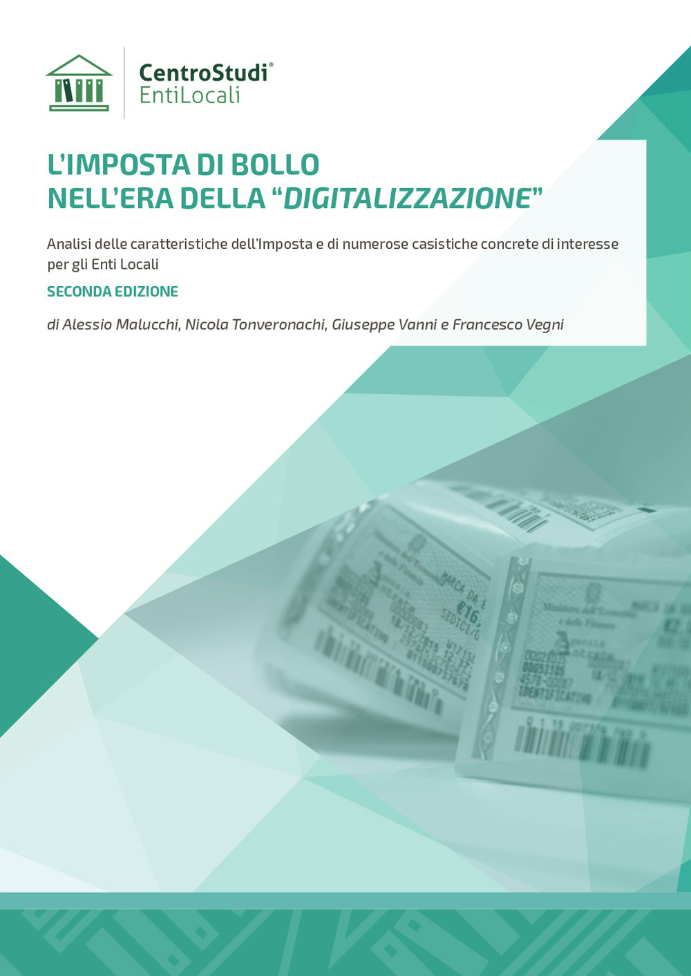 L'imposta di bollo nell'era della «digitalizzazione». Analisi delle caratteristiche dell'Imposta e di numerose casistiche concrete di interesse per gli Enti Locali