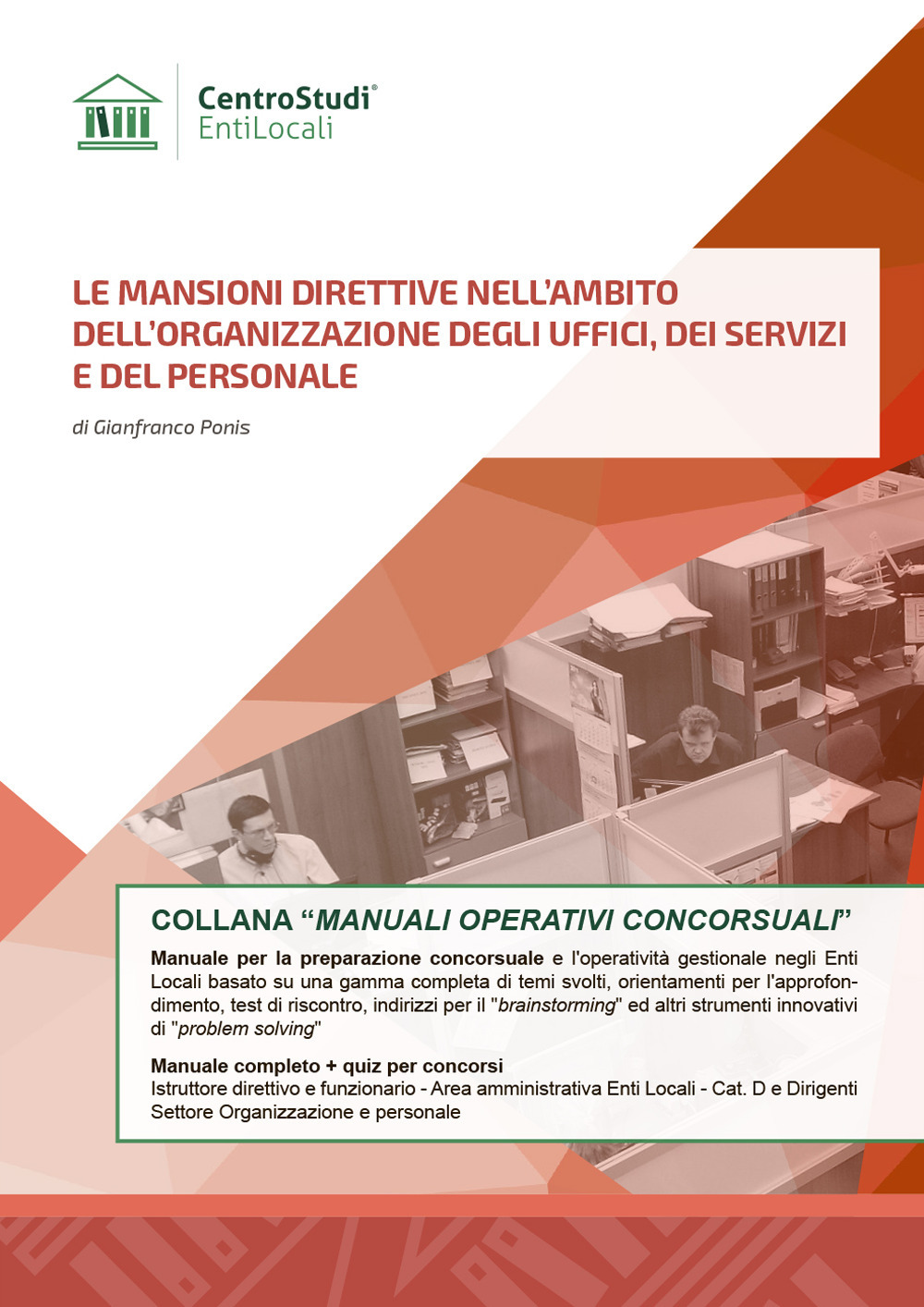 Le mansioni direttive nell'ambito dell'organizzazione degli uffici, dei servizi e del personale. Manuale completo e quiz per concorsi Istruttore direttivo e funzionario Area amministrativa Enti Locali Cat. D e Dirigenti-Settore Organizzazione e personale