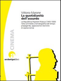 La quotidianità dell'assurdo. La commedia cinematografica nella Repubblica Popolare Polacca (1945-1989)