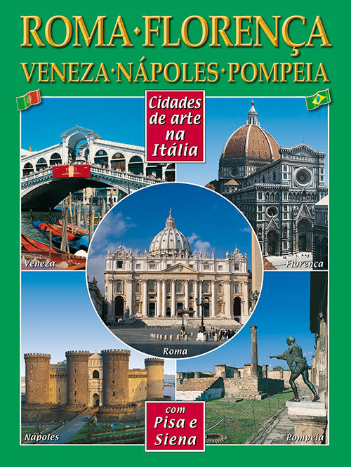 Città d'arte in Italia. Roma, Firenze, Venezia, Napoli, Pompei, Pisa e Siena. Ediz. portoghese