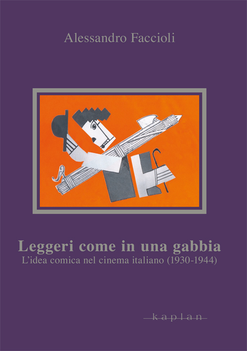 Leggeri come in una gabbia. L'idea comica nel cinema italiano (1930-1944)