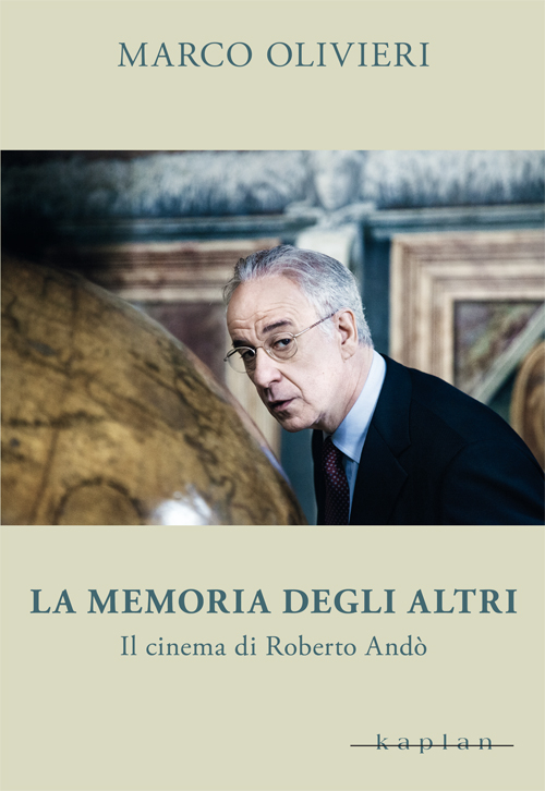 La memoria degli altri. Il cinema di Roberto Andò