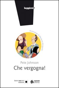 Che vergogna! Ediz. illustrata