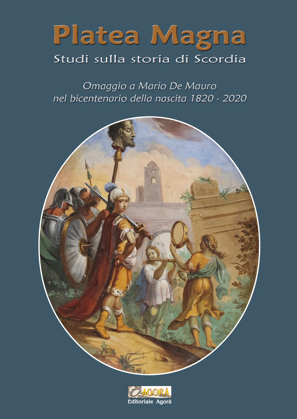 Platea Magna. Studi sulla storia di Scordia. Omaggio a Mario De Mauro nel bicentenario della nascita (1820-2020)