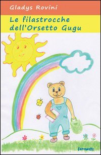 Filastrocche dell'orsetto Gugu. Ediz. illustrata