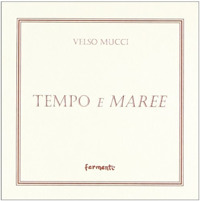 Tempo e maree. Poesie scelte (1930-1964)