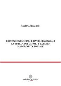 Prestazioni sociali e livelli essenziali. La tutela dei minori e la loro marginalità sociale