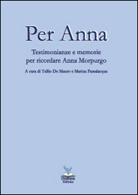 Per Anna. Testimonianze e memorie per ricordare Anna Morpurgo