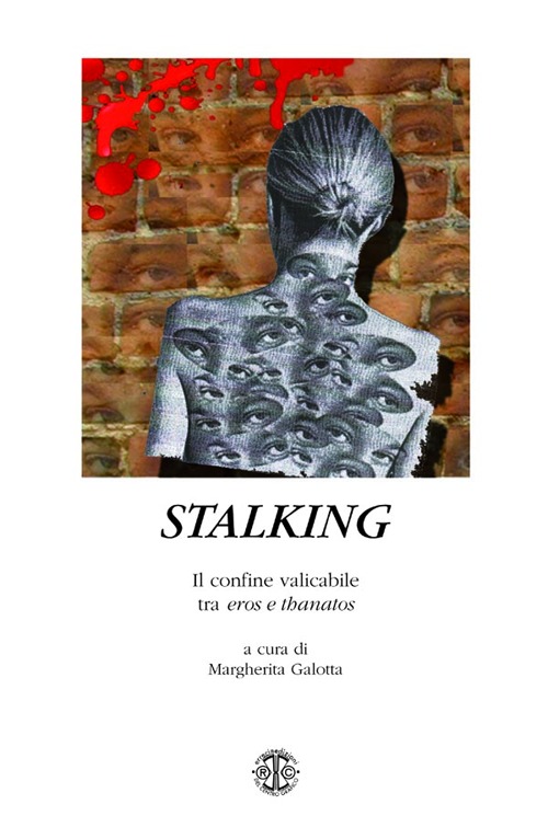 Stalking. Il confine valicabile tra eros e thanatos