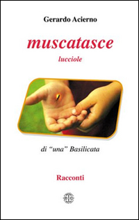 Muscatasce. Lucciole di una Basilicata