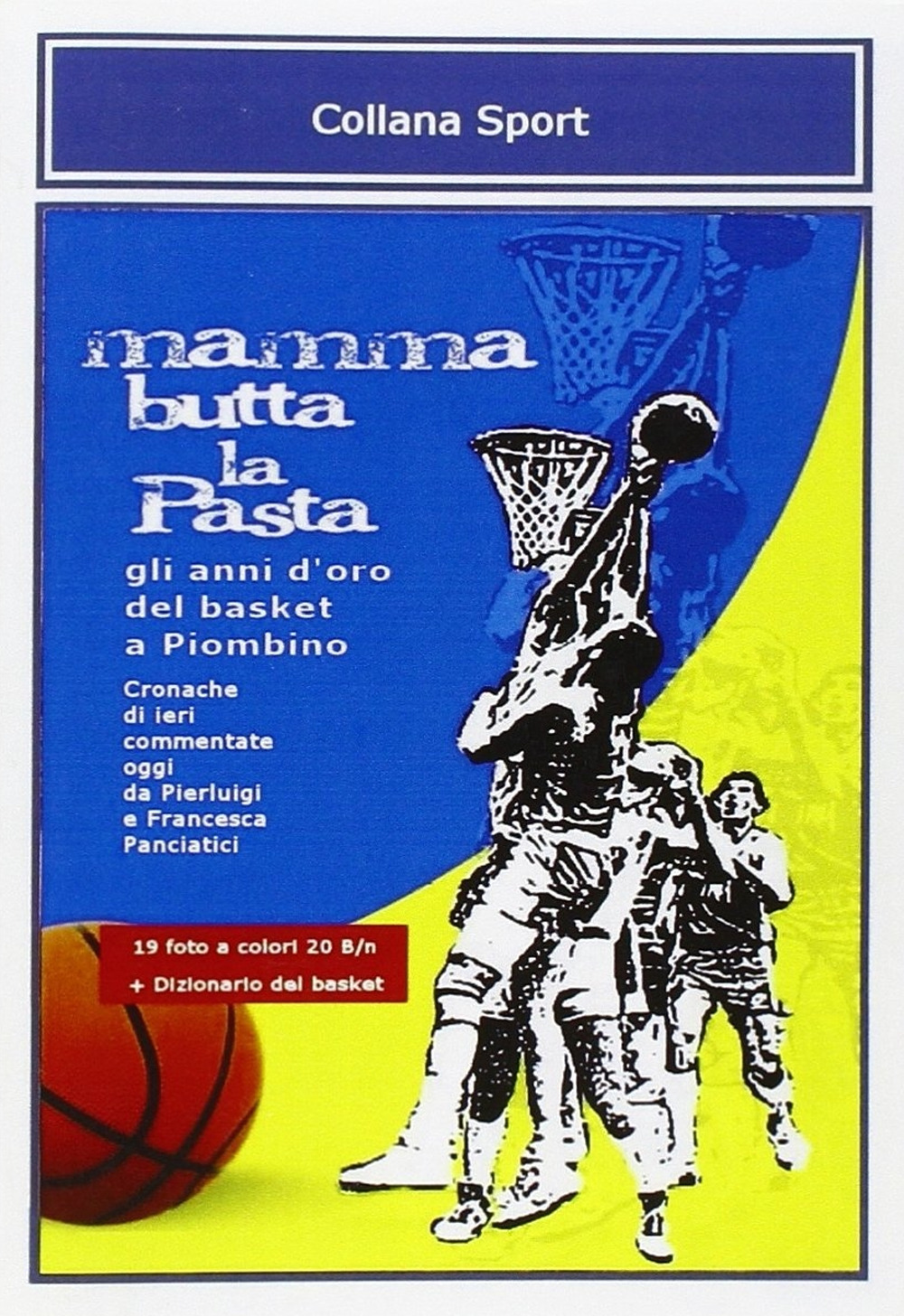 Mamma butta la pasta. Gli anni d'oro del basket a Piombino