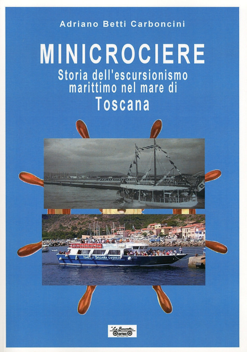 Minicrociere. Storia dell'escursionismo marittimo nel mare di Toscana