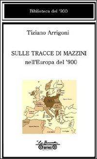 Sulle tracce di Mazzini nell'Europa del '900