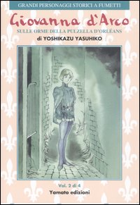Giovanna d'Arco. Sulle orme della pulzella d'Orlèans. Vol. 2