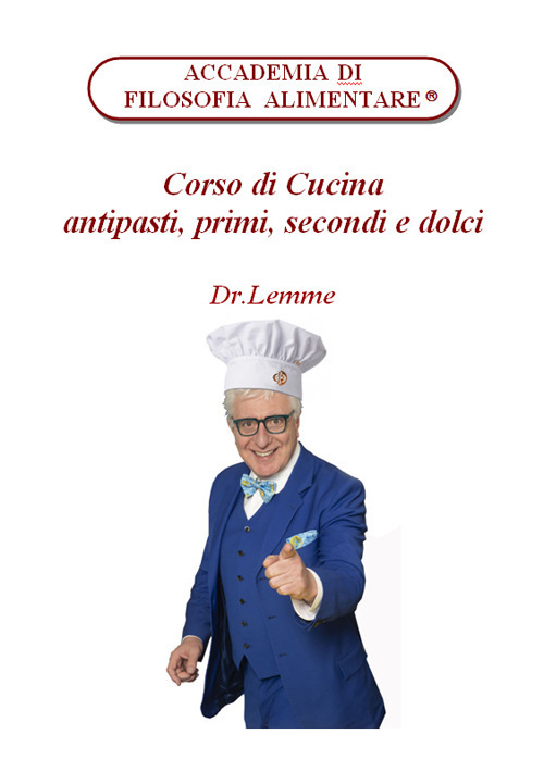 Corso di cucina. Antipasti, primi, secondi e dolci