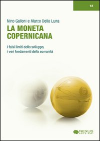 La moneta copernicana. I falsi limiti dello sviluppo, i veri fondamenti della sovranità