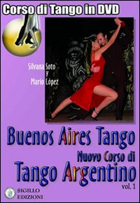 Buenos Aires tango. Nuovo corso di tango argentino. DVD. Con libro