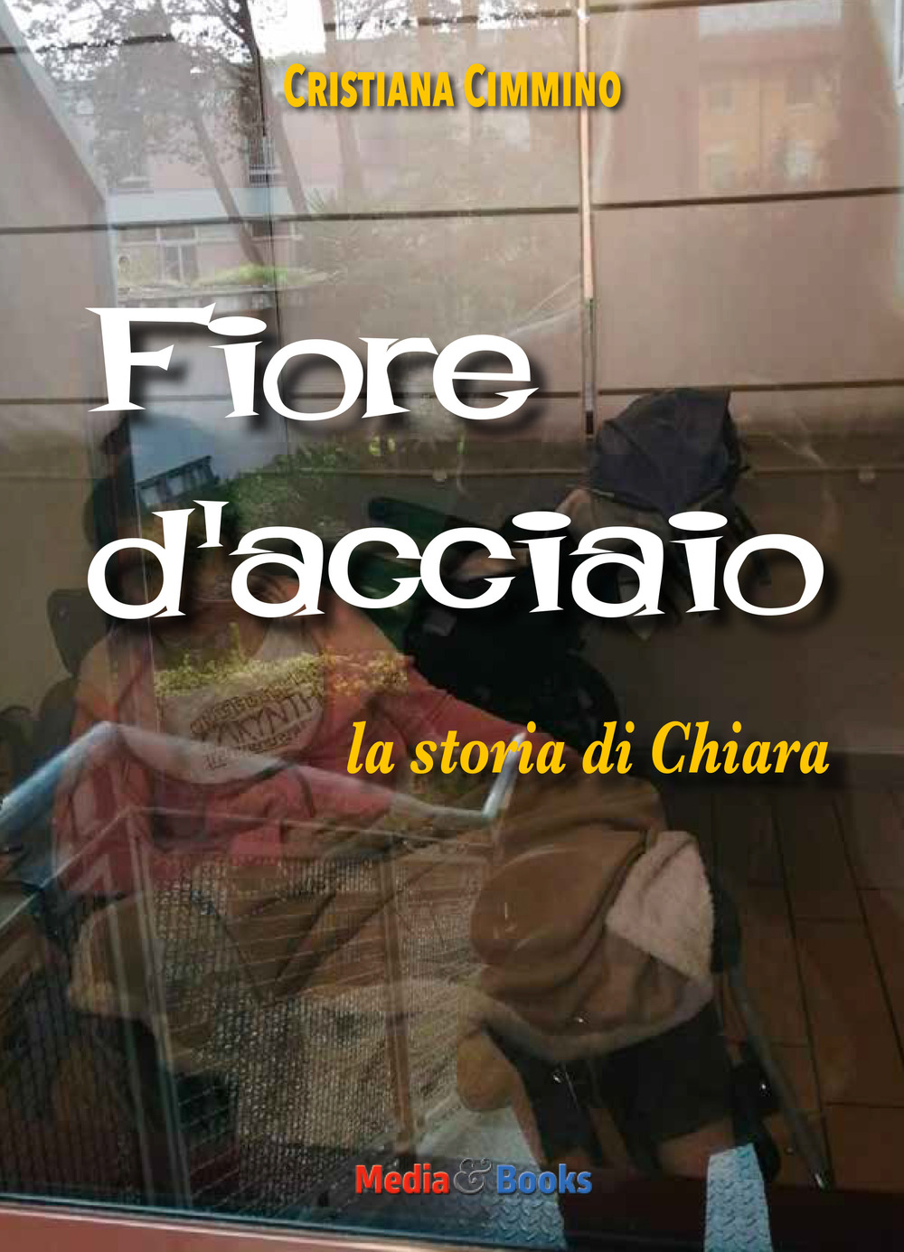 Fiore d'acciaio. La storia di Chiara