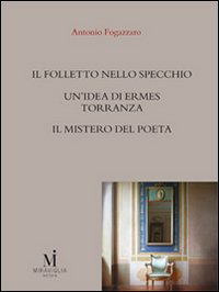 Il folletto nello specchio-Un'idea di Ermes Torrannza-Il mistero del poeta