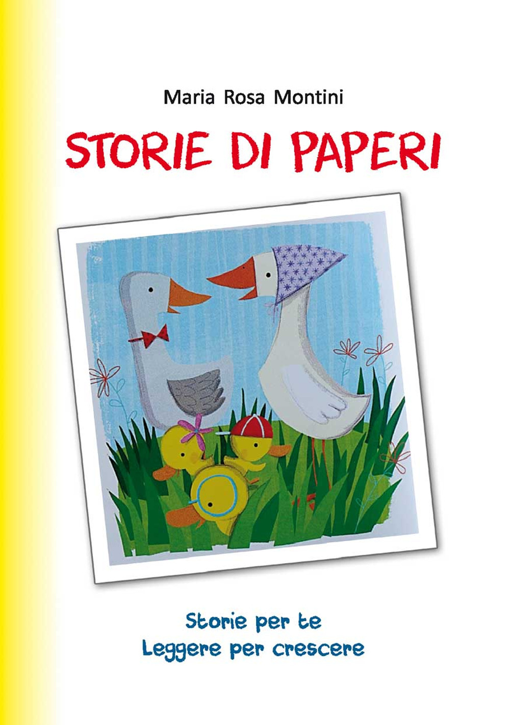 Storie di paperi. Storie per te . Leggere per crescere