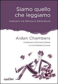 Siamo quello che leggiamo. Crescere tra lettura e letteratura