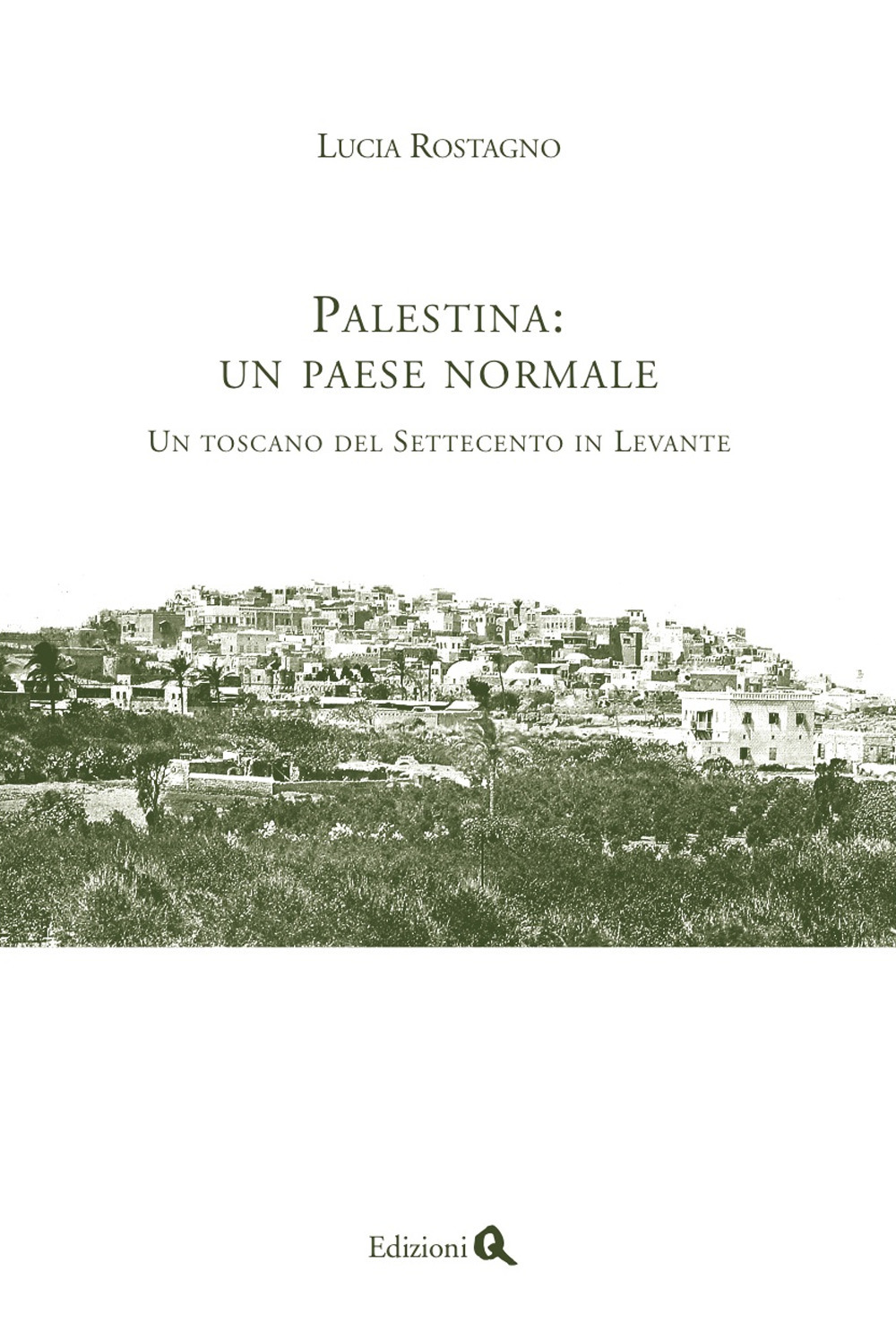 Palestina: un paese normale. Un toscano del Settecento in Levante