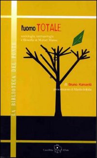 L'uomo totale. Sociologia, antropologia e filosofia in Marcel Mauss