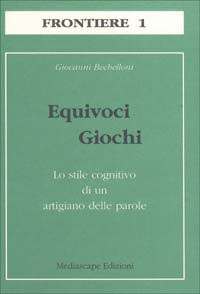 Equivoci giochi. Lo stile cognitivo di un artigiano delle parole