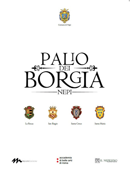 Palio dei Borgia. Nepi. Ediz. illustrata